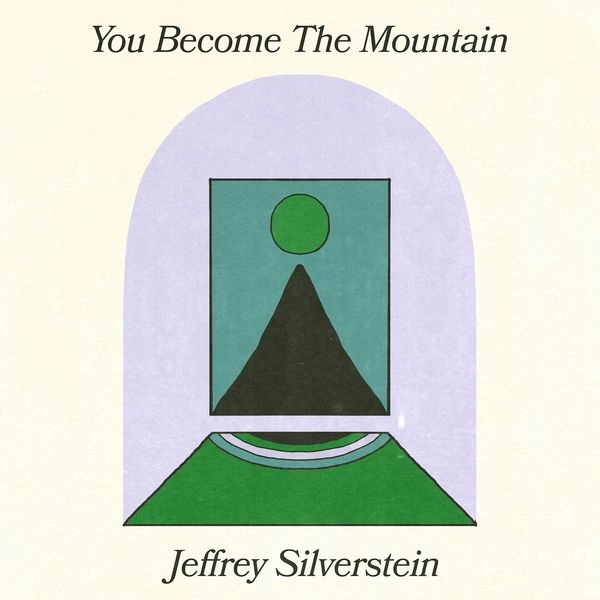 JEFFREY SILVERSTEIN / YOU BECOME THE MOUNTAIN (BLACK VINYL)