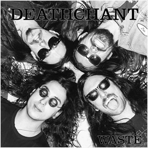 DEATHCHANT / WASTE