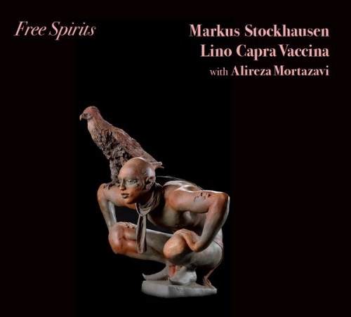 MARKUS STOCKHAUSEN & LINO CAPRA VACCINA & ALIREZA MORTAZAVI / FREE SPIRITS