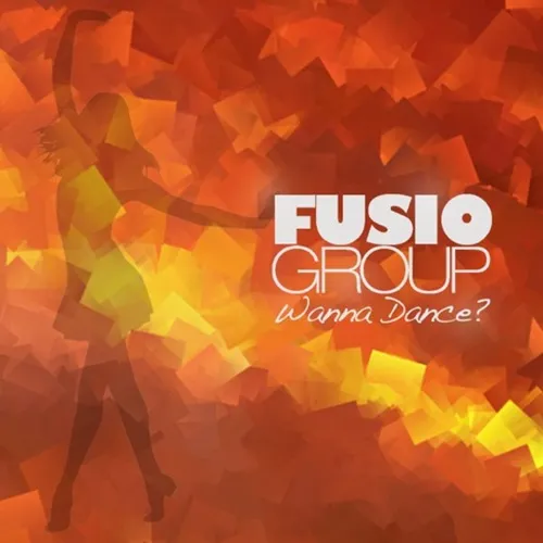 FUSIO GROUP / WANNA DANCE?