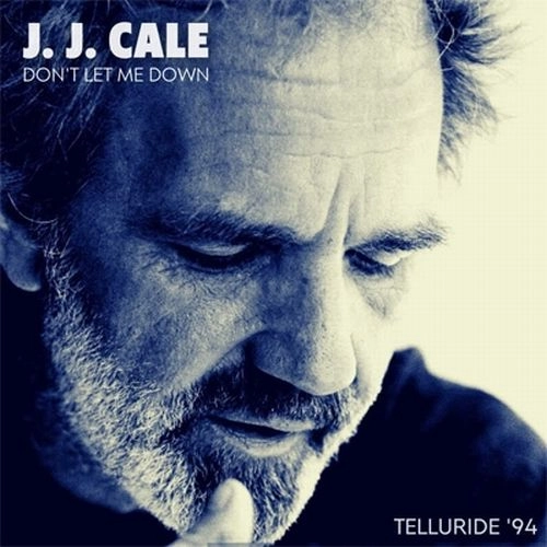 J.J. CALE / J.J. ケイル / DON'T LET ME DOWN, TELLURIDE '94 (CD) / DON'T LET ME DOWN, TELLURIDE '94