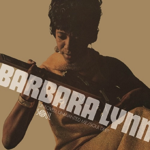 BARBARA LYNN / バーバラ・リン / UNLOVED, UNWANTED ME