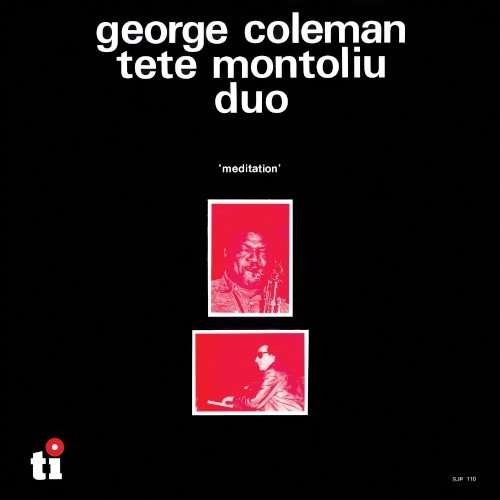 GEORGE COLEMAN / TETE MONTOLIU / ジョージ・コールマン & テテ・モントリュー / メディテーション