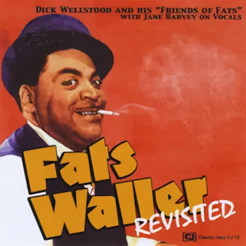 DICK WELLSTOOD / ディック・ウェルストッド / ファッツ・ウォーラー・リヴィジテッド