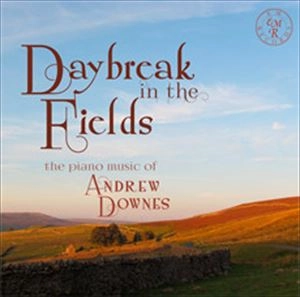 DUNCAN HONEYBOURNE / ダンカン・ハニボーン / DOWNES: DAYBREAK IN THE FIELDS THE PIANO MUSIC OF