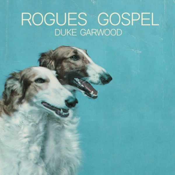DUKE GARWOOD / デューク・ガーウッド / ROGUES GOSPEL