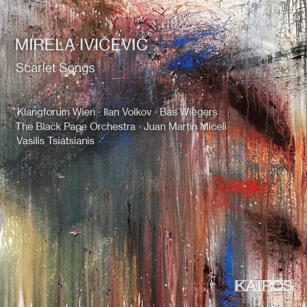 KLANGFORUM WIEN / クラングフォーラム・ウィーン / MIRELA IVICEVIC:SCARLET SONGS