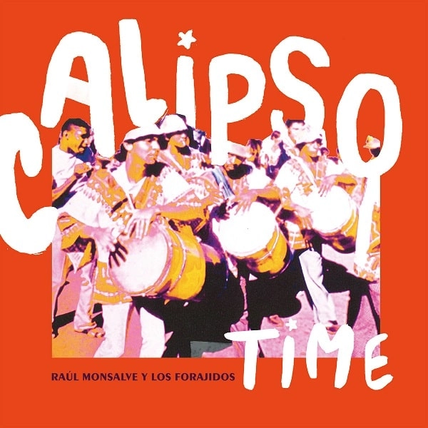 RAUL MONSALVE Y LOS FORAJIDOS / ラウル・モンサルベ & ロス・フォラヒドス / CALIPSO TIME / DEO E' MONO
