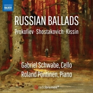 GABRIEL SCHWABE / ガブリエル・シュヴァーベ / ショスタコーヴィチ プロコフィエフ、キーシン:チェロ･ソナタ集 / RUSSIAN BALLADS