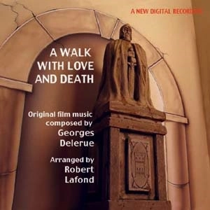 GEORGES DELERUE / ジョルジュ・ドルリュー / WALK WITH LOVE AND DEATH (ARRANGED BY ROBERT LAFOND)