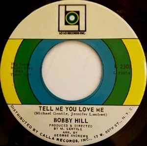 BOBBY HILL / TELL ME YOU LOVE ME