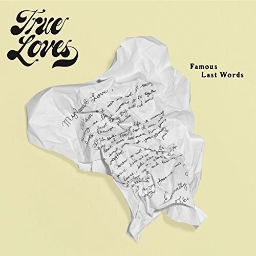 TRUE LOVES / トウルー・ラヴス / FAMOUS LAST WORDS (COLOR VINYL)