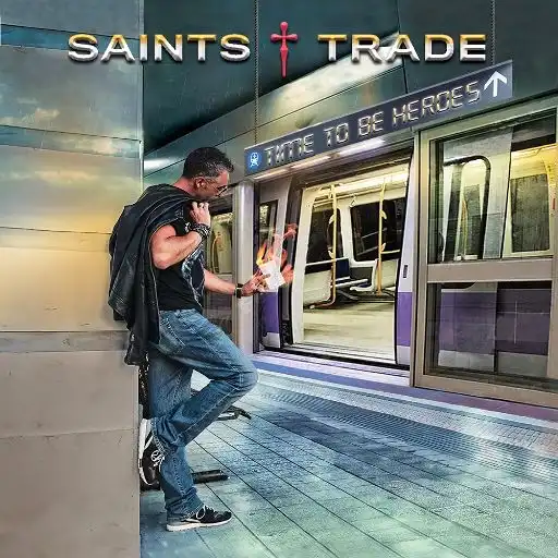 SAINTS TRADE / TIME TO BE HEROES