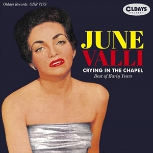 JUNE VALLI / クライング･イン･ザ･チャペル (涙のチャペル) : ベスト･オブ･アーリー･イヤーズ