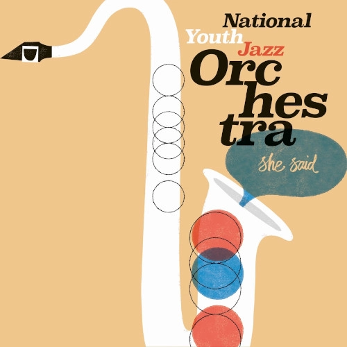 NATIONAL YOUTH JAZZ ORCHESTRA / ナショナルユースジャズオーケストラ / SHE SAID