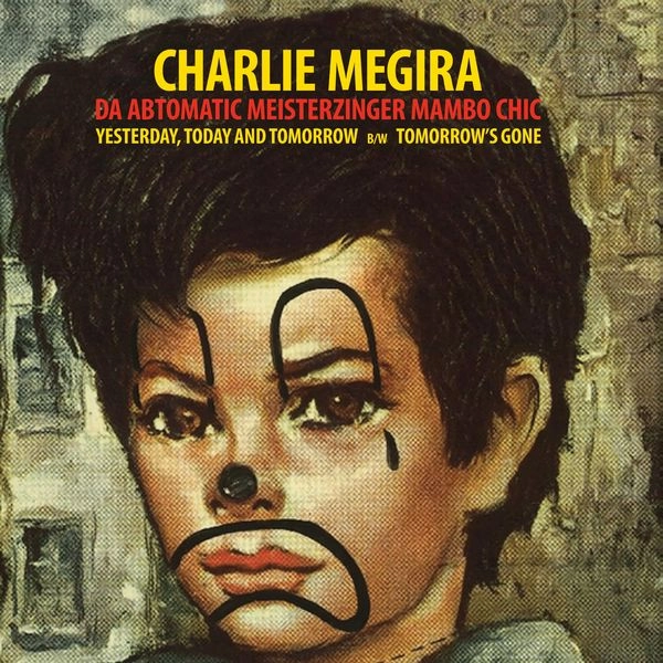 CHARLIE MEGIRA / チャーリー・メギラ / YESTERDAY, TODAY, AND TOMORROW B/W TOMORROW'S GONE (7" - CLEAR RED)