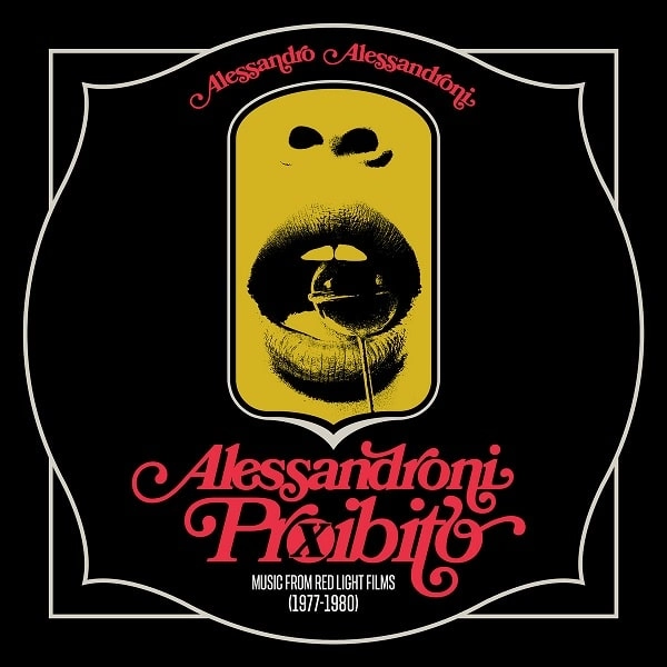ALESSANDRO ALESSANDRONI / アレッサンドロ・アレッサンドローニ / ALESSANDRONI PROIBITO (MUSIC FROM RED LIGHT FILMS 1977-1980)