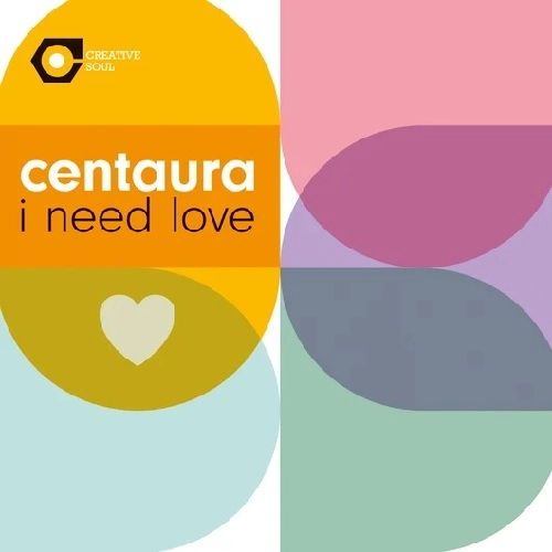 CENTAURA / センタウラ / I NEED LOVE / JUST DON'T LOVE YOU