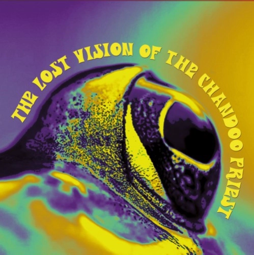 LOST VISION OF THE CHANDOO PRIEST / THE LOST VISION OF THE CHANDOO PRIEST / THE LOST VISION OF THE CHANDOO PRIEST