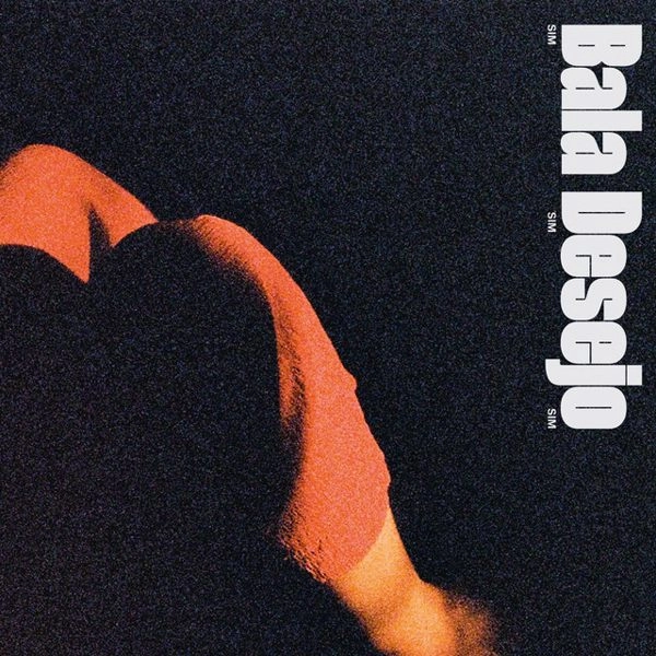 BALA DESEJO / バーラ・デゼージョ / SIM SIM SIM