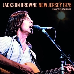 JACKSON BROWNE / ジャクソン・ブラウン / New Jersey 1976 King Biscuit Flower Hour