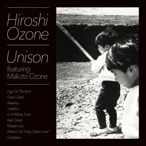HIROSHI OZONE / 小曽根啓 / Unison featuring 小曽根真 / UNISON FEATURING MAKOTO OZONE