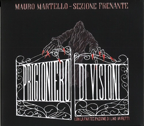 MAURO MARTELLO & SEZIONE FRENANTE / PRIGIONIERO DI VISIONI