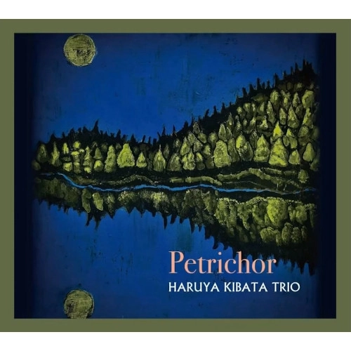 KIBATA HARUYA / 木畑晴哉 / ペトリコール / Petrichor