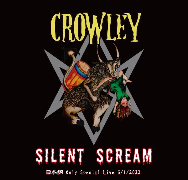 CROWLEY / クロウリー / SILENT SCREAM～日本詩 Only Special Live 5/1/2022 CD版