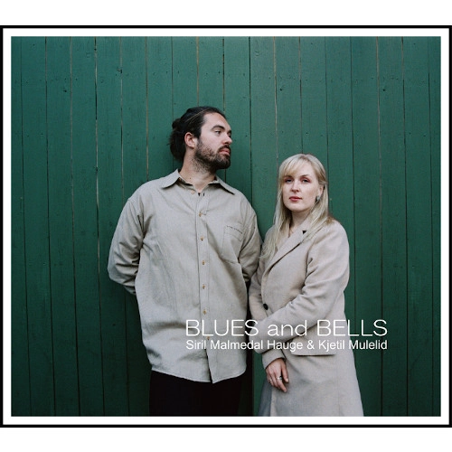 SIRIL MALMEDAL HAUGE & KJETIL MULELID / シーリル・マルメダール・ハウゲ&シェーティル・ムーレリッド / ブルース・アンド・ベルズ
