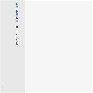JOJI YUASA / 湯浅譲二 / AOI-NO-UE / 葵の上 (REISSUE) / AOI-NO-UE