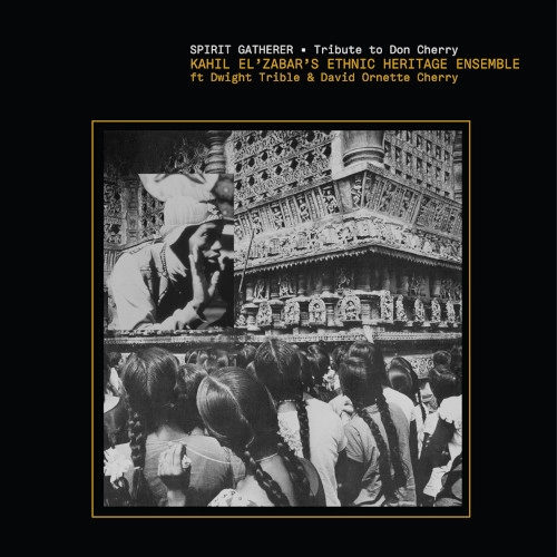 ETHNIC HERITAGE ENSEMBLE / エスニック・ヘリテッジ・アンサンブル / Spirit Gatherer ? Tribute to Don Cherry