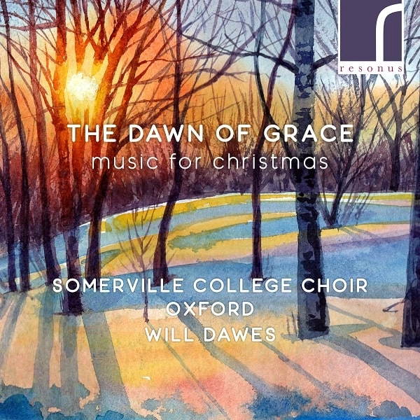 SOMERVILLE COLLEGE CHOIR,OXFORD / オックスフォード・サマヴィル・カレッジ合唱団 / THE DAWN OF GRACE - MUSIC FOR CHRSTMAS / DAWN OF GRACE