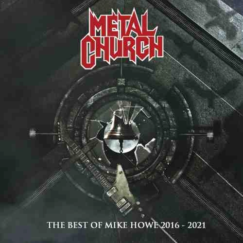 METAL CHURCH / メタル・チャーチ / THE BEST OF MIKE HOWE 2016-2021 / BEST OF MIKE HOWE 2016-2021
