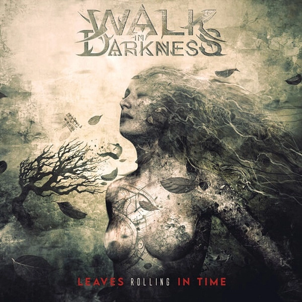 WALK IN DARKNESS / LEAVES ROLLING IN TIME