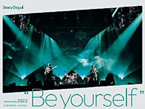 Saucy Dog / "Saucy Dog ARENA TOUR 2022 “Be yourself"" 2022.6.16 大阪城ホール"