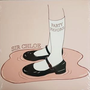 SIR CHLOE / サー・クロエ / PARTY FAVORS