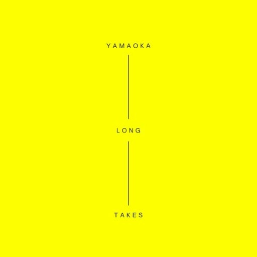 YAMAOKA / LONG TAKES