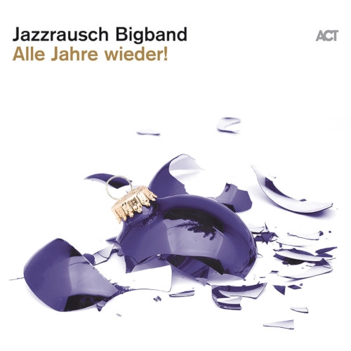 JAZZRAUSCH BIGBAND / ジャズラオシュ・ビッグバンド / ALLE JAHRE WIEDER!