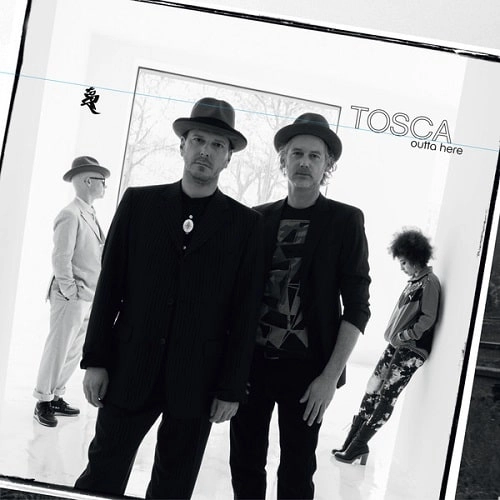 TOSCA / トスカ / OUTTA HERE