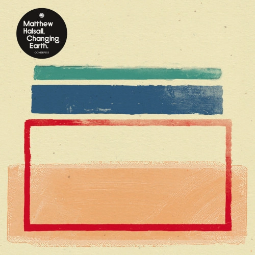 MATTHEW HALSALL / マシュー・ハルソール / CHANGING EARTH