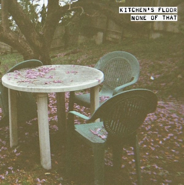 KITCHEN'S FLOOR / NONE OF THAT (VINYL)