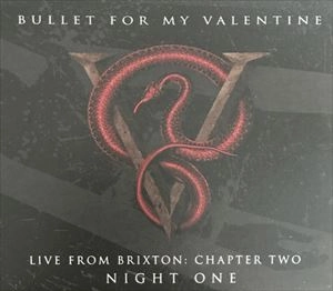 BULLET FOR MY VALENTINE / ブレット・フォー・マイ・ヴァレンタイン / LIVE FROM BRIXTON: CHAPTER TWO NIGHT ONE