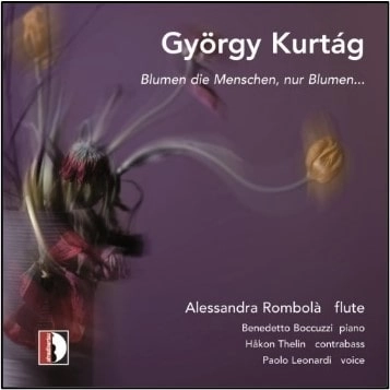 ALESSANDRA ROMBOLA / アレッサンドラ・ロンボラ / KURTAG:BLUMEN DIE MENSCHEN,NUR BLUMEN