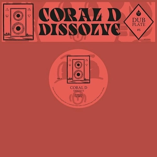CORAL D / DUBPLATE #6: DISSOLVE