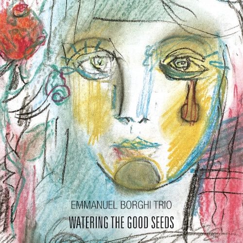 EMMANUEL BORGHI / エマニュエル・ボーギ / WATERING THE GOOD SEEDS