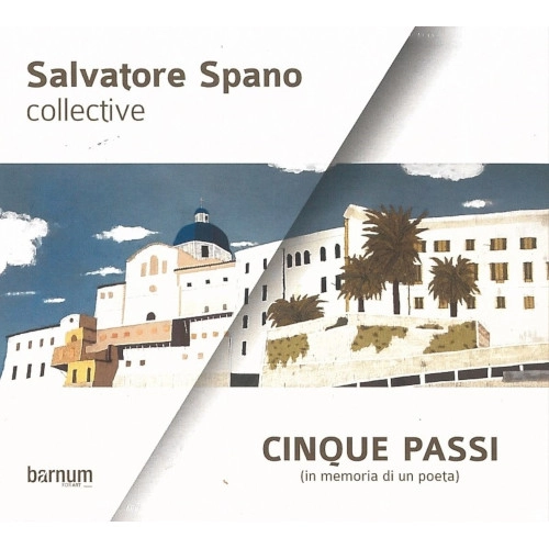 SALVATORE SPANO / CINQUE PASSI (IN MEMORIA DI UN POETA)