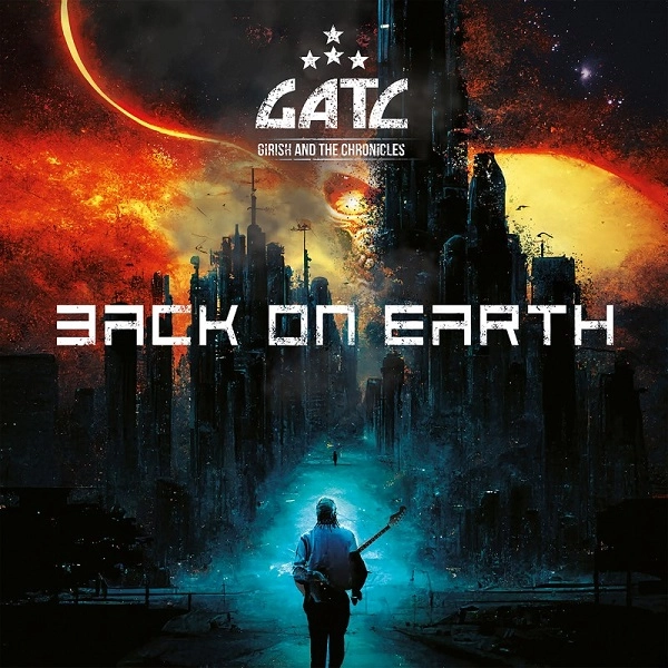 GIRISH AND THE CHRONICLES / ギリッシュ・アンド・ザ・クロニクルズ / BACK ON EARTH (REISSUE)