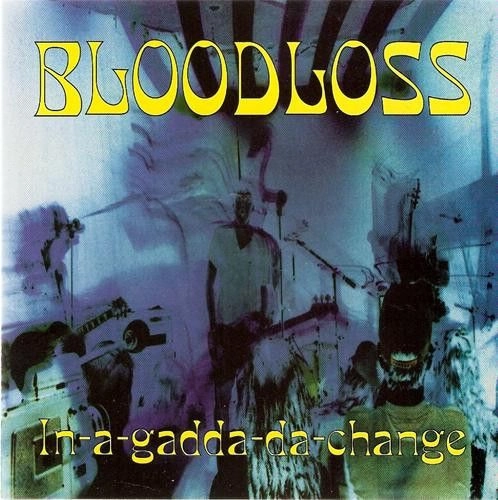 BLOODLOSS / IN-A-GADDA-DA-CHANGE (VINYL)