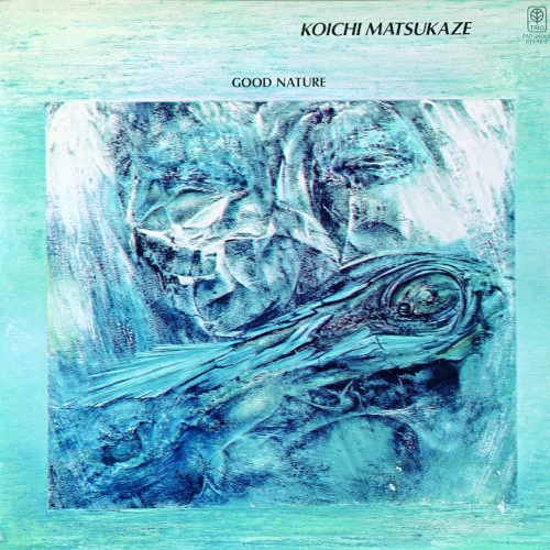 KOICHI MATSUKAZE / 松風鉱一 / グッド・ネイチャー
